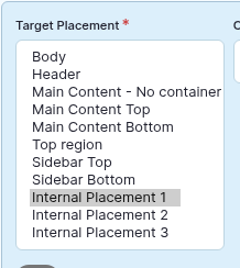 The Target Placement drop-down expanded, listing Body, Header, Main Content - No container, Main Content Top, Main Content Bottom, Top region, Sidebar Top, Sidebar Bottom, Internal Placement 1, Internal Placement 2 and Internal Placement 3.